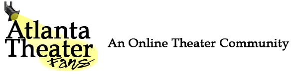 Atlanta Theater Fans - Guide To Atlanta Theater And Online Theater Community